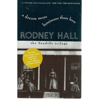 A Dream More Luminous Than Love. The Yandilli Trilogy