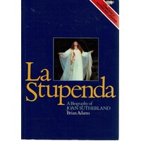 La Stupenda. A Biography Of Joan Sutherland