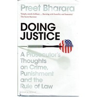 Doing Justice. A Prosecutor's Thoughts On Crime,punishment And The Rule Of Law