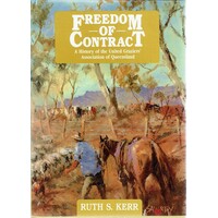 Freedom Of Contract. A History Of The United Graziers Association Of Queensland