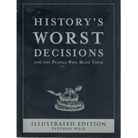 History's Worst Decisions And The People Who Made Them