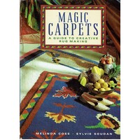 Magic Carpets. A Creative Guide To Rug Making