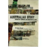 Australian Story. Stories Of Courage, Determination And Love