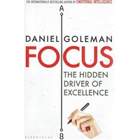 Focus. The Hidden Driver Of Excellence