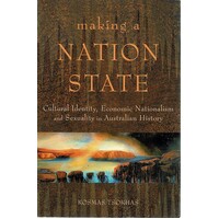 Making A Nation State. Cultural Identity, Economic Nationalism And Sexuality In Australian History