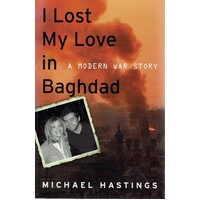 I Lost My Love In Baghdad. A Modern War Story