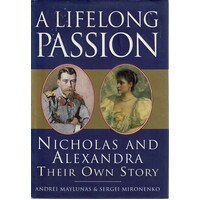A Life Of Passion. Nicholas And Alexandra. Their Own Story