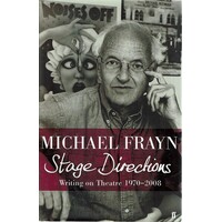 Stage Directions. Writing On Theatre 1970-2008