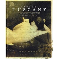 A Castle In Tuscany. The Remarkable Life Of Janet Ross