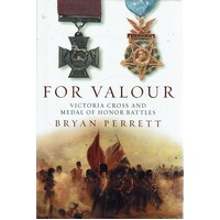 For Valour. Victoria Cross And Medal Of Honor Battles