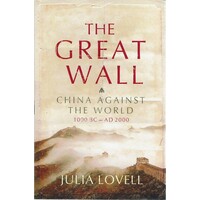 The Great Wall. China Against The World 1000 BC- AD 2000
