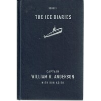 The Ice Diaries. The Untold Story Of The USS Nautilus And The Cold War's Most Daring Mission