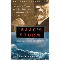 Isaac's Storm. A Man, A Time, and the Deadliest Hurricane in History