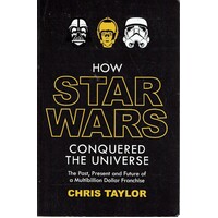 How Star Wars Conquered The Universe