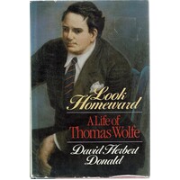 Look Homeward. A  Life Of Thomas Wolfe