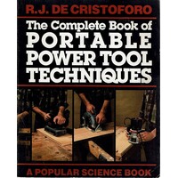 The Complete Book Of Portable Power Tool Techniques