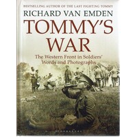Tommy's War. The Western Front In Soldiers' Words And Photographs