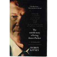 The Price Of Fortune. The Untold Story Of Being James Packer