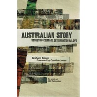 Australian Story. Stories Of Courage, Determination And Love