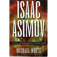 Isaac Asimov. A Life Of The Grand Master Of Science Fiction