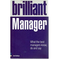 Brilliant Manager. What The Best Managers Know, Do And Say