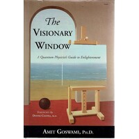 The Visionary Window. A Quantum Physicists Guide To Enlightenment