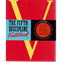 The Fifth Discipline Fieldbook. Strategies And Tools For Building A Learning Organization