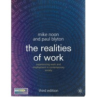 The Realities Of Work. Experiencing Work And Employment In Contemporary Society