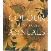 Colour. Guide To Bulbs And Annuals