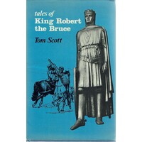 Tales Of King Robert The Bruce. Freely Adapted From TheBrus Of John Barbour (14th Century)