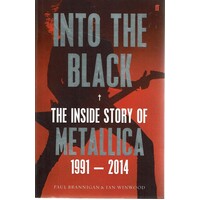 Into The Black. The Inside Story Of Metallica 1991-2014