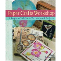 Paper Crafts Workshop. A Beginner's Guide to Techniques &amp, Projects