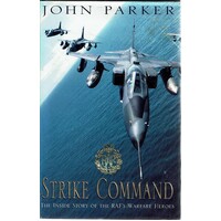 Strike Command. The Inside Story Of The RAF's Warfare Heroes
