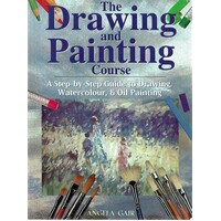 The Drawing And Painting Course. A Step By Step Guide To Drawing Watercolour, & Oil Painting