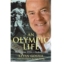 An Olympic Life. Melbourne 1956 to Sydney 2000 