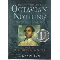 The Astonishing Life Of Octavian Nothing. Traitor To The Nation