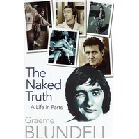 The Naked Truth. A Life In Parts