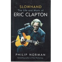 Slowhand. The Life And Music Of Eric Clapton