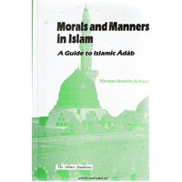 Morals and Manners in Islam. A Guide to Islamic Adab