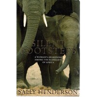 Silent Footsteps. A Woman's Awakening Among The Elephants Of Africa