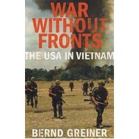 War Without Fronts. The USA In Vietnam