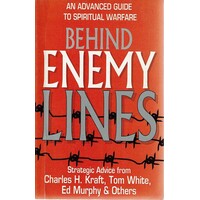Behind Enemy Lines. An Advanced Guide to Spiritual Warfare