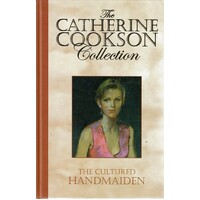 The Cultured Handmaiden. The Catherine Cookson Collection