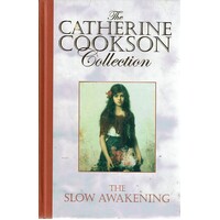 The Slow Awakening. The Catherine Cookson Collection