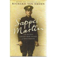 Sapper Martin. The Secret Great War Diary Of Jack Martin