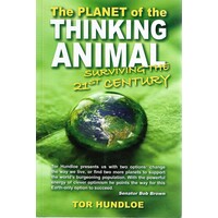 The Planet Of The Thinking Animal. Surviving The 21st Century