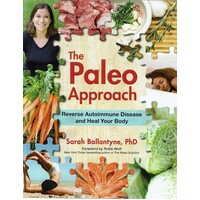 The Paleo Approach. Reverse Autoimmune Disease And Heal Your Body