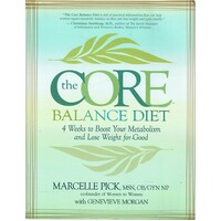 The Core Balance Diet. 4 Weeks to Boost Your Metabolism and Lose Weight for Good