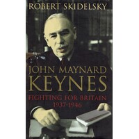 John Maynard Keynes, Fighting For Britain, 1937-1946