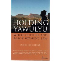 Holding Yawulyu. White Culture And Black Women's Law
